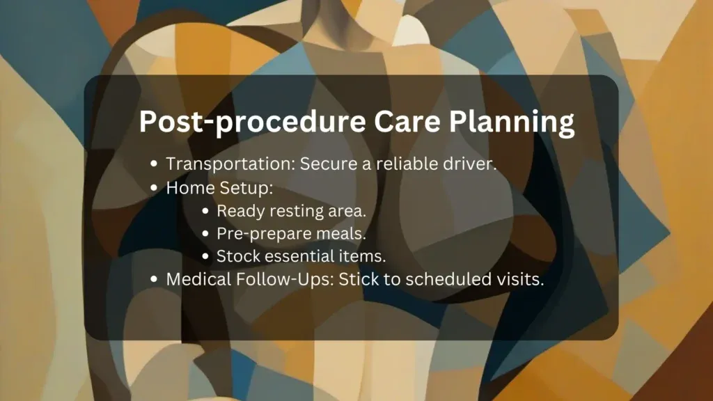 post procedure care planning for breast lift. Transportation: Secure a reliable driver.
Home Setup:
Ready resting area.
Pre-prepare meals.
Stock essential items.
Medical Follow-Ups: Stick to scheduled visits.